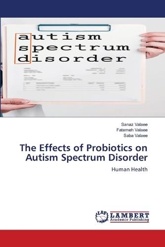 The Effects of Probiotics on Autism Spectrum Disorder