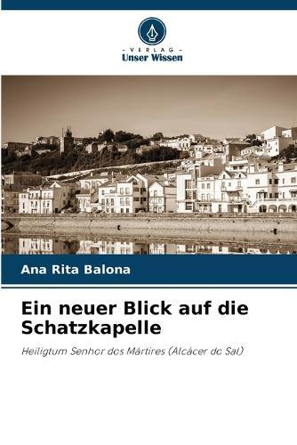 Ein neuer Blick auf die Schatzkapelle