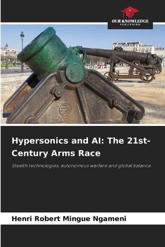 Hypersonics and AI: The 21st-Century Arms Race