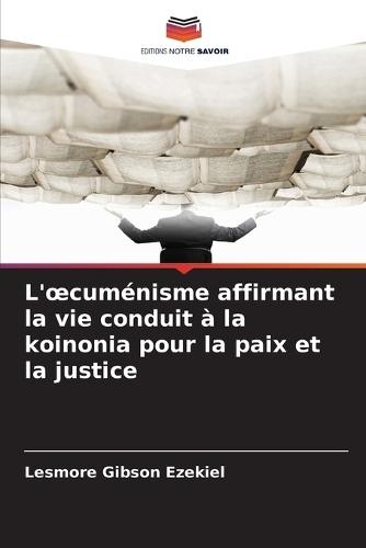 L'oecuménisme affirmant la vie conduit à la koinonia pour la paix et la justice