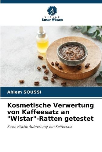 Kosmetische Verwertung von Kaffeesatz an ""Wistar""-Ratten getestet