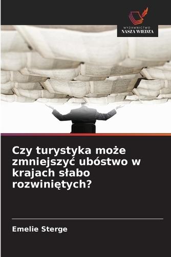 Czy turystyka może zmniejszyc ubóstwo w krajach slabo rozwiniętych?