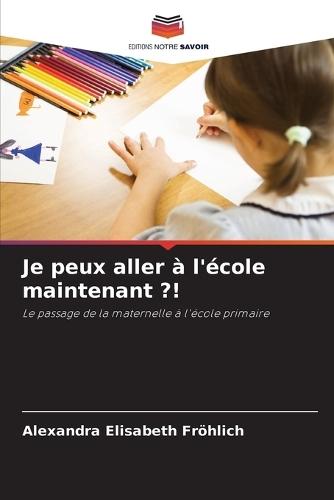 Je peux aller à l'école maintenant ?!