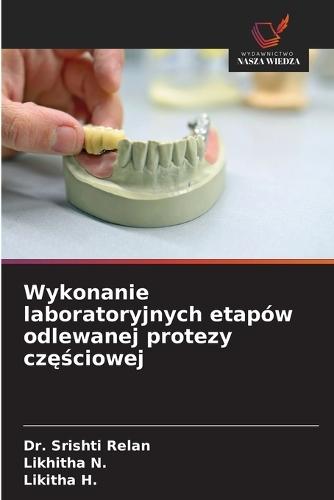 Wykonanie laboratoryjnych etapów odlewanej protezy częściowej