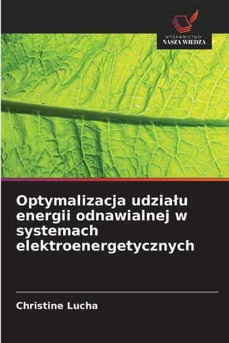 Optymalizacja udzialu energii odnawialnej w systemach elektroenergetycznych