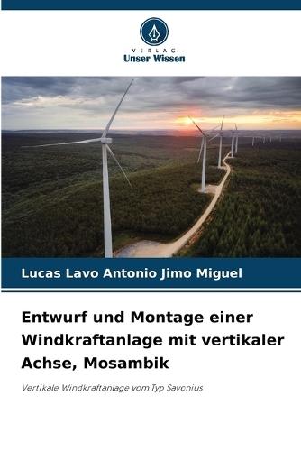 Entwurf und Montage einer Windkraftanlage mit vertikaler Achse, Mosambik