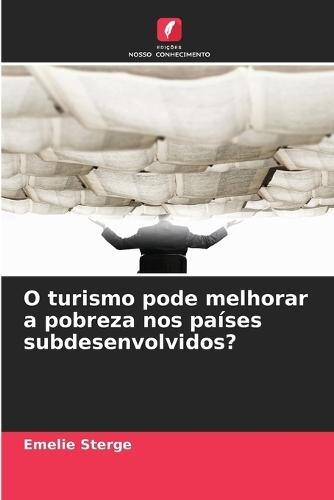 O turismo pode melhorar a pobreza nos países subdesenvolvidos?