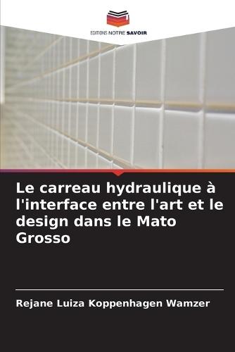 Le carreau hydraulique à l'interface entre l'art et le design dans le Mato Grosso