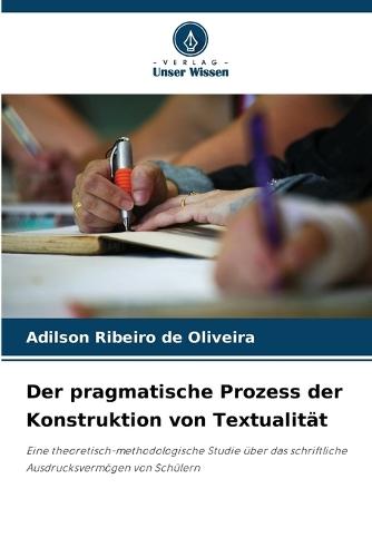 Der pragmatische Prozess der Konstruktion von Textualität