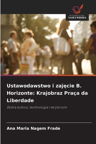 Ustawodawstwo i zajęcie B. Horizonte: Krajobraz Praça da Liberdade