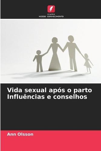Vida sexual após o parto Influências e conselhos