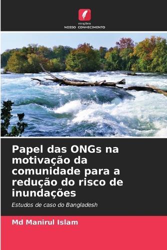 Papel das ONGs na motivação da comunidade para a redução do risco de inundações