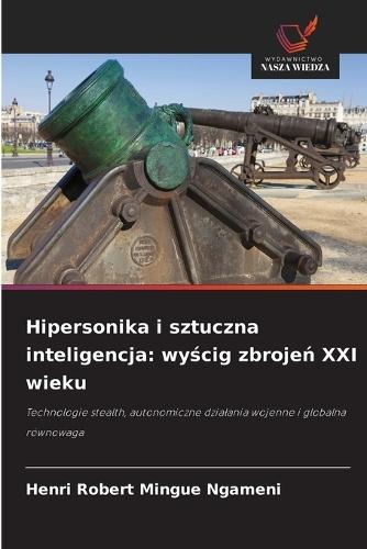 Hipersonika i sztuczna inteligencja: wyścig zbrojeń XXI wieku