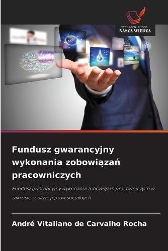 Fundusz gwarancyjny wykonania zobowiązań pracowniczych