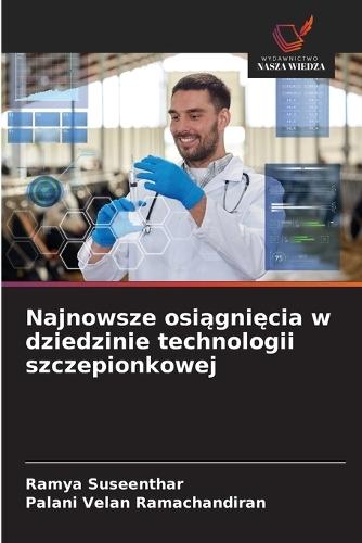 Najnowsze osiągnięcia w dziedzinie technologii szczepionkowej