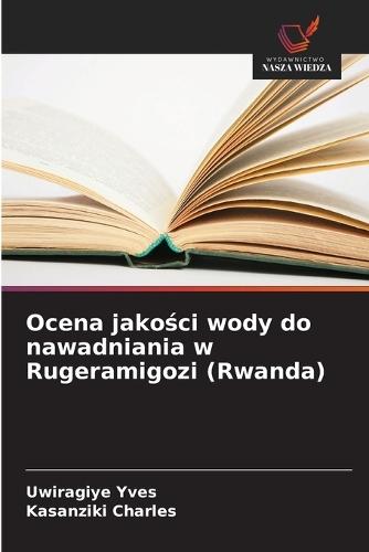 Ocena jako&#347;ci wody do nawadniania w Rugeramigozi (Rwanda)
