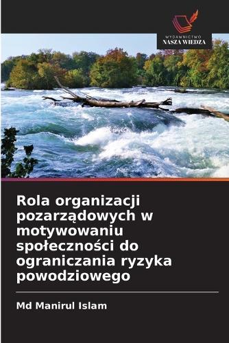 Rola organizacji pozarządowych w motywowaniu spoleczności do ograniczania ryzyka powodziowego