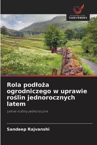 Rola podlo&#380;a ogrodniczego w uprawie ro&#347;lin jednorocznych latem