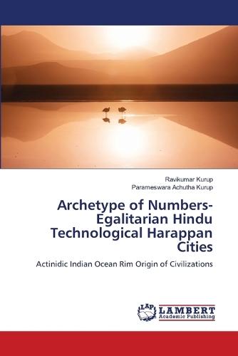 Archetype of Numbers- Egalitarian Hindu Technological Harappan Cities