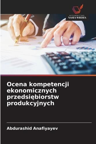 Ocena kompetencji ekonomicznych przedsiębiorstw produkcyjnych
