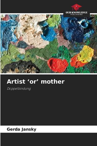 Artist 'or' mother