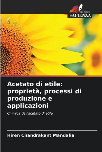 Acetato di etile: proprietà, processi di produzione e applicazioni