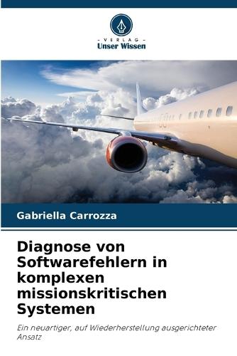 Diagnose von Softwarefehlern in komplexen missionskritischen Systemen