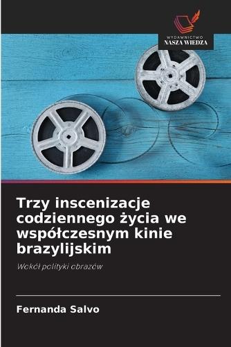Trzy inscenizacje codziennego &#380;ycia we wspólczesnym kinie brazylijskim