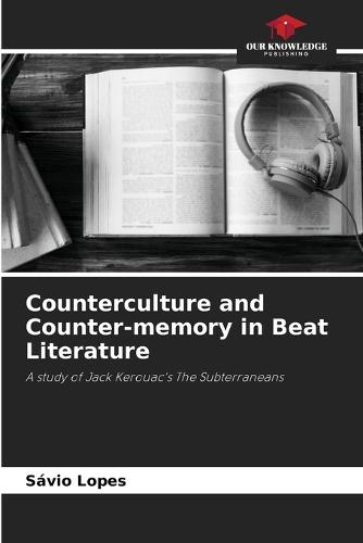 Counterculture and Counter-memory in Beat Literature