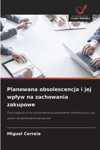 Planowana obsolescencja i jej wplyw na zachowania zakupowe