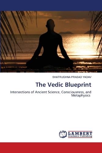 The Vedic Blueprint