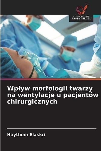 Wplyw morfologii twarzy na wentylację u pacjentów chirurgicznych
