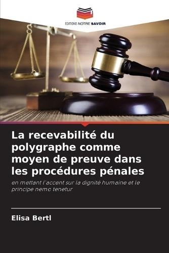 La recevabilité du polygraphe comme moyen de preuve dans les procédures pénales