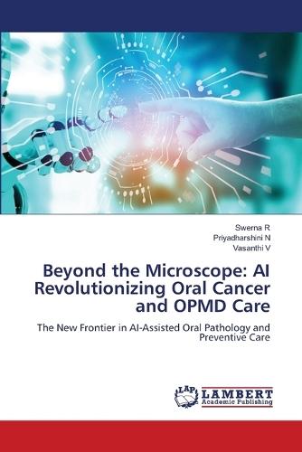 Beyond the Microscope: AI Revolutionizing Oral Cancer and OPMD Care