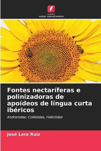 Fontes nectaríferas e polinizadoras de apoídeos de língua curta ibéricos
