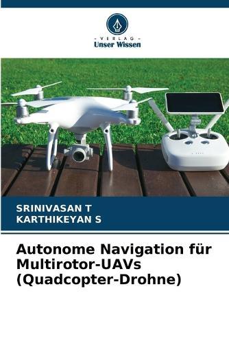 Autonome Navigation für Multirotor-UAVs (Quadcopter-Drohne)