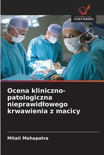 Ocena kliniczno-patologiczna nieprawidlowego krwawienia z macicy