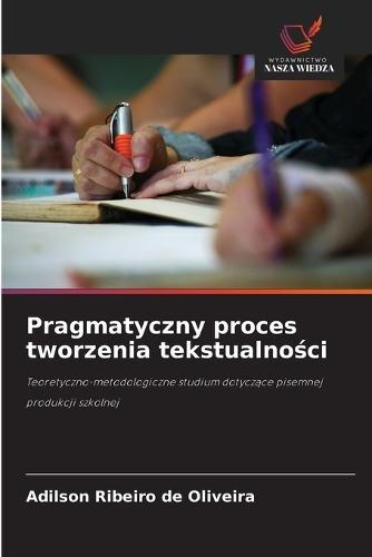 Pragmatyczny proces tworzenia tekstualno&#347;ci