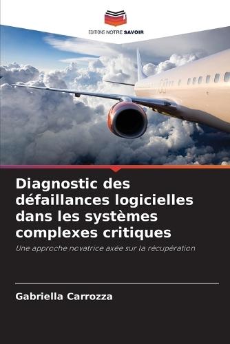 Diagnostic des défaillances logicielles dans les systèmes complexes critiques