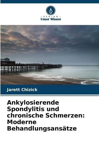 Ankylosierende Spondylitis und chronische Schmerzen: Moderne Behandlungsansätze