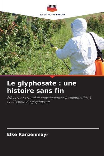 Le glyphosate: une histoire sans fin