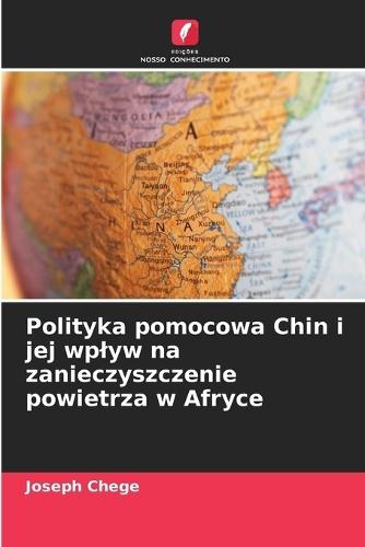 Polityka pomocowa Chin i jej wplyw na zanieczyszczenie powietrza w Afryce