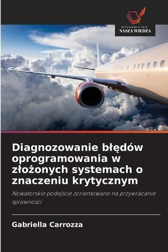 Diagnozowanie blędów oprogramowania w zlożonych systemach o znaczeniu krytycznym