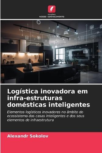 Logística inovadora em infra-estruturas domésticas inteligentes