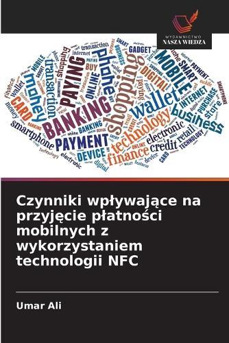 Czynniki wplywaj&#261;ce na przyj&#281;cie platno&#347;ci mobilnych z wykorzystaniem technologii NFC