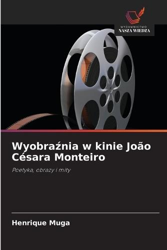 Wyobraźnia w kinie João Césara Monteiro