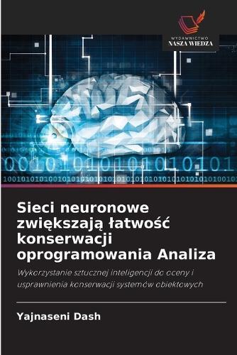 Sieci neuronowe zwi&#281;kszaj&#261; latwo&#347;c konserwacji oprogramowania Analiza