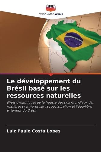 Le développement du Brésil basé sur les ressources naturelles