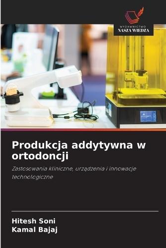 Produkcja addytywna w ortodoncji
