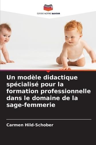 Un modèle didactique spécialisé pour la formation professionnelle dans le domaine de la sage-femmerie